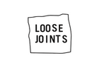 LOOSE JOINTS